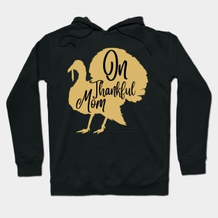 On thankful mom, thanksgiving day gift for mom Hoodie